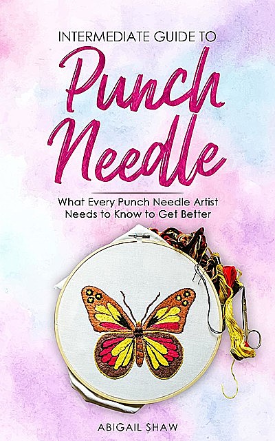 Intermediate Guide to Punch Needle, Ari Yoshinobu