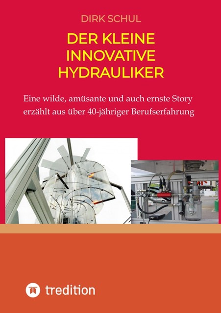 Der kleine innovative Hydrauliker, Dirk Schul