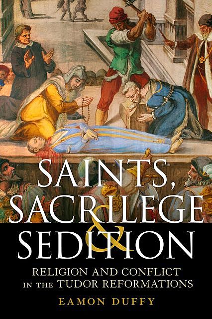 Saints, Sacrilege and Sedition, Eamon Duffy