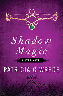 Shadow Magic, Patricia Wrede