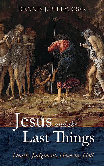 Jesus and the Last Things, Dennis J.Billy