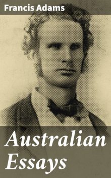 Australian Essays, Francis Adams