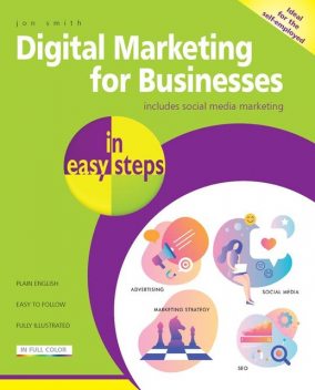 Digital Marketing for Businesses in easy steps, Jon Smith