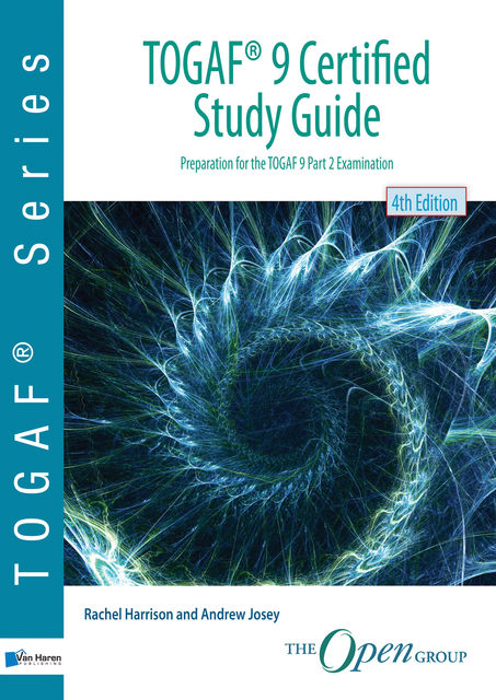 TOGAF® 9 Certified Study Guide – 4th Edition, Rachel Harrison, Andrew Josey