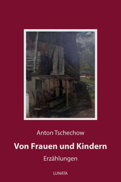 Von Frauen und Kindern, Anton Tschechow