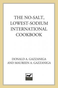 The No-Salt, Lowest-Sodium International Cookbook, Donald A. Gazzaniga, Maureen A. Gazzaniga