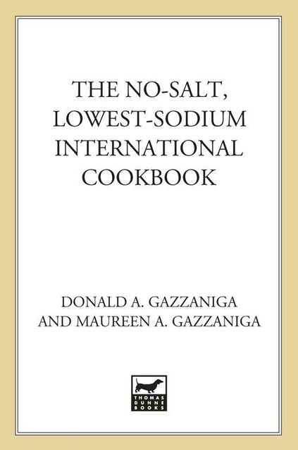 The No-Salt, Lowest-Sodium International Cookbook, Donald A. Gazzaniga, Maureen A. Gazzaniga