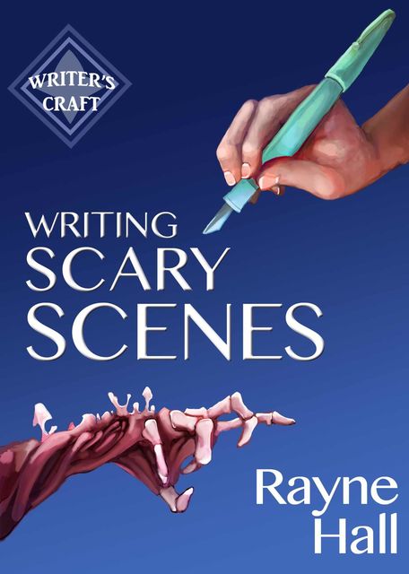 Writing Scary Scenes: Professional Techniques for Thrillers, Horror and Other Exciting Fiction, Rayne Hall