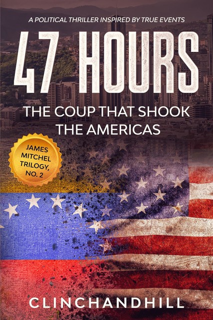 47 Hours, The Fall and Rise of Hugo Chavez, Burt Clinchandhill