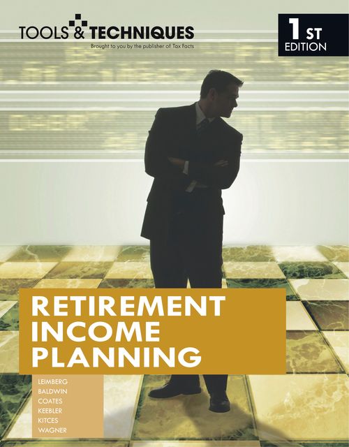 Tools & Techniques of Retirement Income Planning, Leimberg Stephan, Benjamin Baldwin