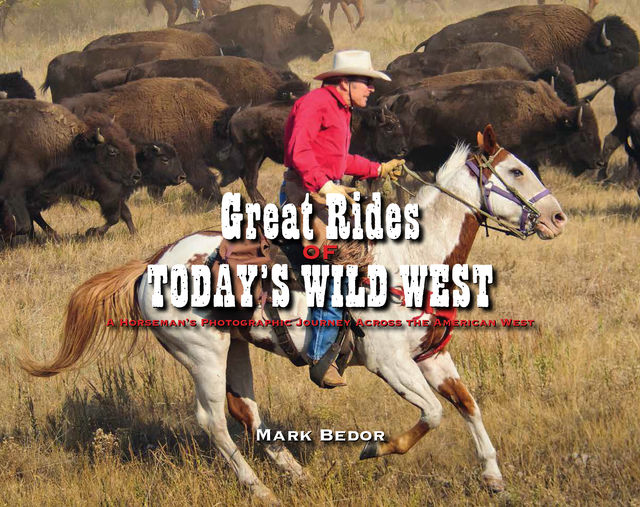 Great Rides of Today's Wild West, Mark Bedor