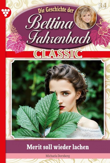 Bettina Fahrenbach Classic 34 – Liebesroman, Michaela Dornberg