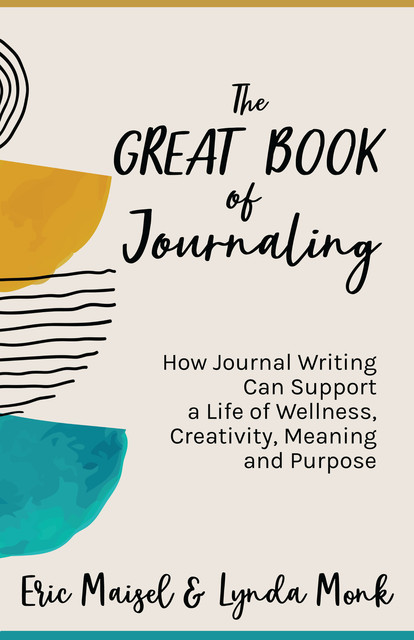 The Great Book of Journaling, Eric Maisel