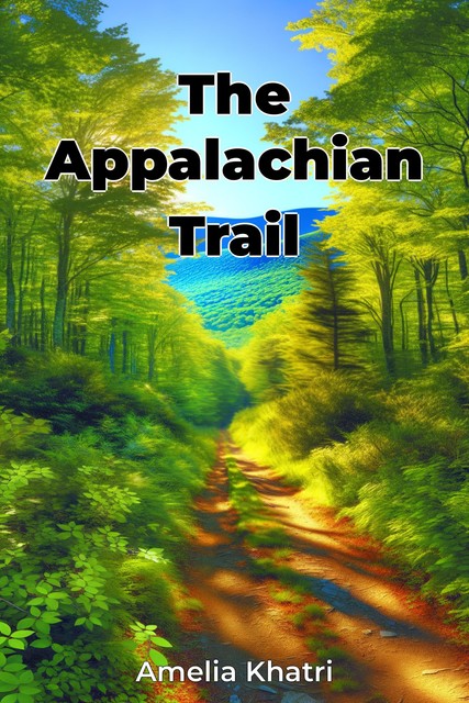 The Appalachian Trail, Amelia Khatri