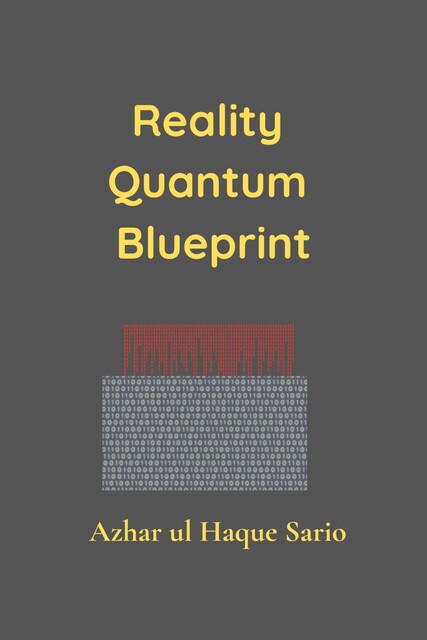 Reality Quantum Blueprint, Azhar ul Haque Sario