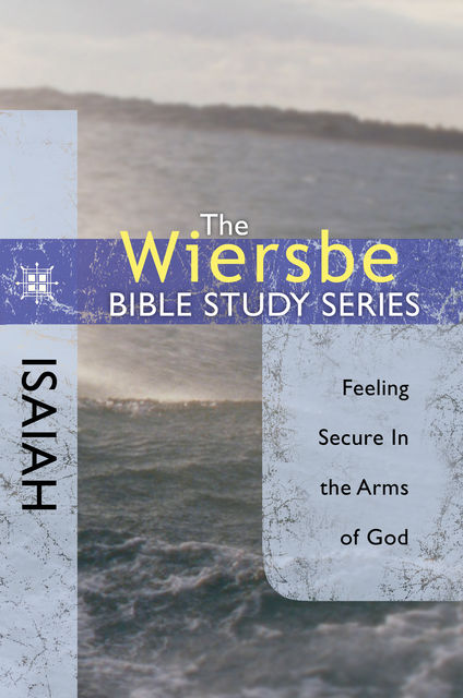 The Wiersbe Bible Study Series: Isaiah, Warren W. Wiersbe