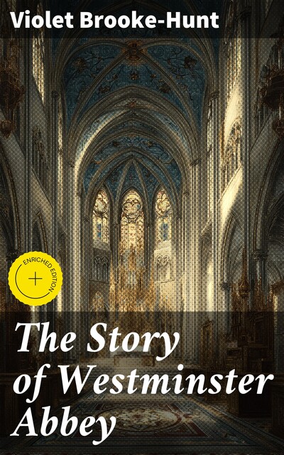 The Story of Westminster Abbey, Violet Brooke-Hunt