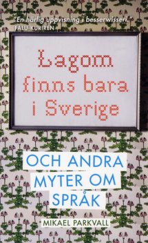 Lagom finns bara i Sverige, Mikael Parkvall