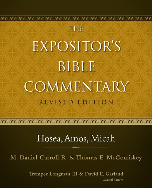 Hosea, Amos, Micah, M. Daniel Carroll, Thomas E. McComiskey