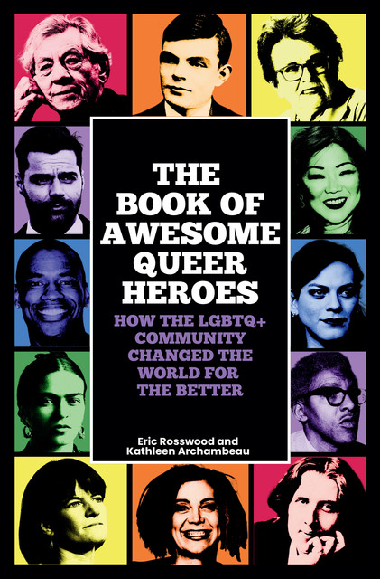 The Book of Awesome Queer Heroes, Eric Rosswood, Kathleen Archambeau