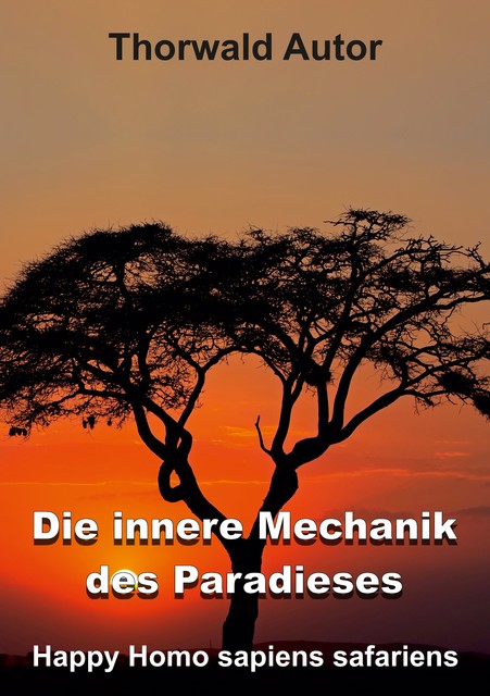 Die innere Mechanik des Paradieses, Thorwald Autor