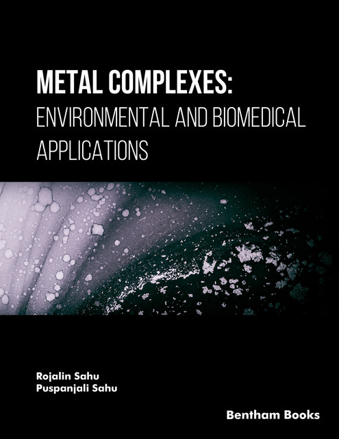 Metal Complexes: Environmental and Biomedical Applications, Puspanjali Sahu, Rojalin Sahu