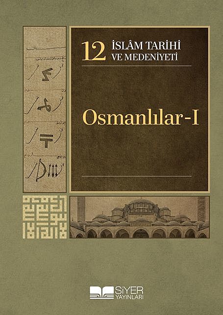 İslam Tarihi ve Medeniyeti 12 – Osmanlılar I, Kolektif