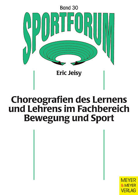 Choreografien des Lernens und Lehrens im Fachbereich Bewegung und Sport, Eric Jeisy