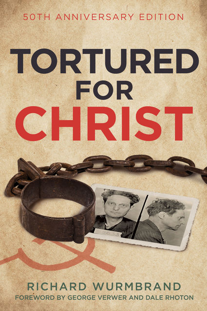 Tortured for Christ, Richard Wurmbrand