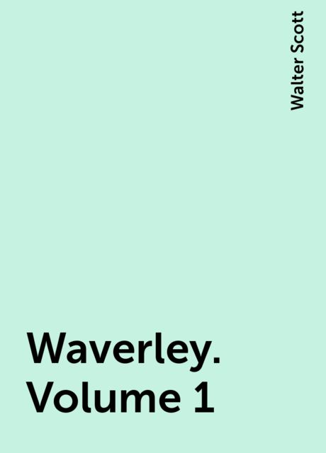 Waverley. Volume 1, Walter Scott