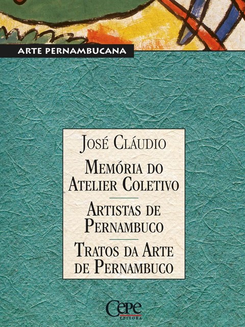 Memórias do Atelier Coletivo – Artistas de Pernambuco – Tratos da Arte de Pernambuco, José Cláudio
