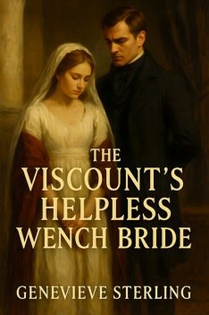 The Viscount's Helpless Wench Bride, Geneviene Sterling