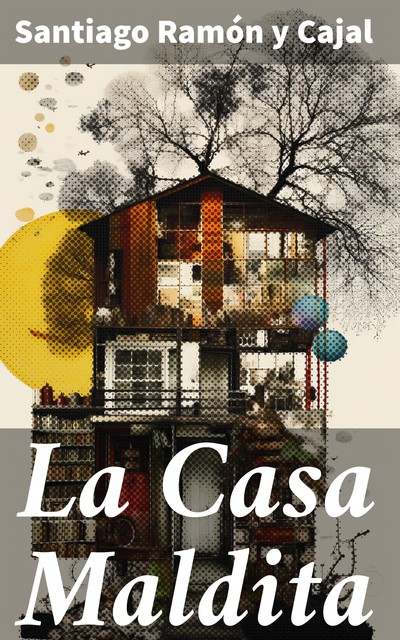 La Casa Maldita, Santiago Ramón y Cajal