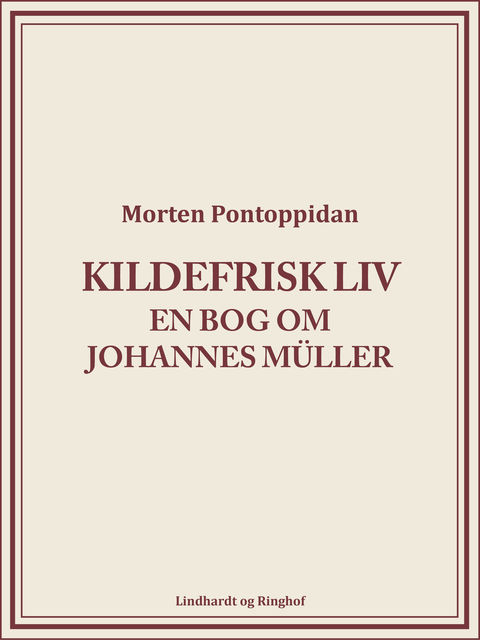 Kildefrisk liv: En bog om Johannes Müller, Morten Pontoppidan