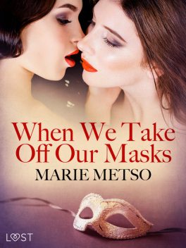 When We Take Off Our Masks – Erotic Short Story, Marie Metso