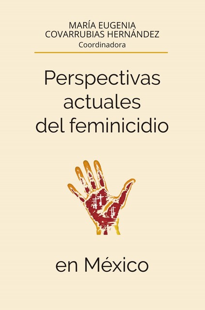 Perspectivas actuales del feminicidio en México, María Eugenia Covarrubias Hernández