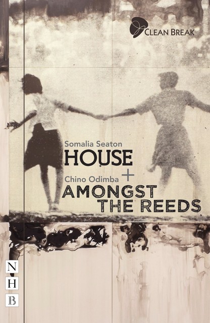 House + Amongst the Reeds: two plays (NHB Modern Plays), Somalia Seaton