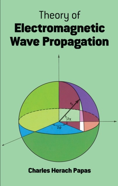 Theory of Electromagnetic Wave Propagation, Charles Herach Papas