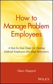 How to Manage Problem Employees, Shepard Glenn