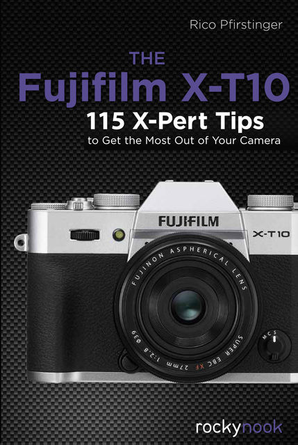 The Fujifilm X-T10, Rico Pfirstinger