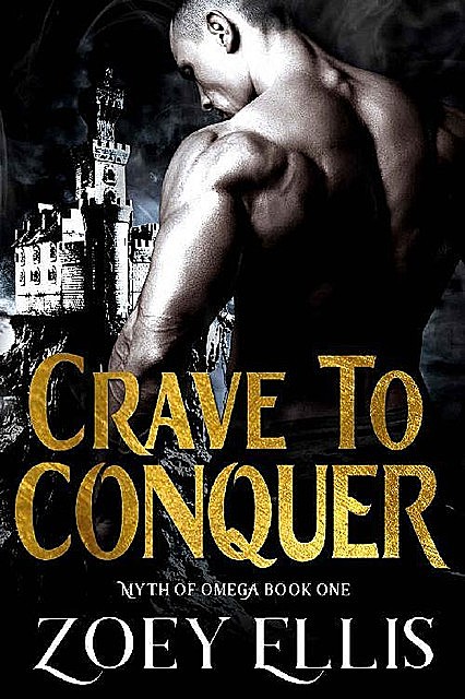 Crave To Conquer (Myth of Omega Book 1), Zoey Ellis