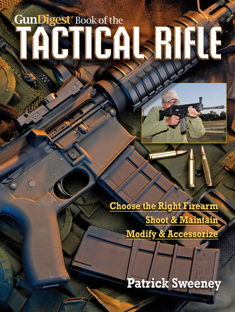 The Gun Digest Book of the Tactical Rifle, Patrick Sweeney