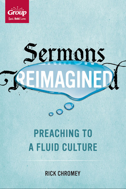 Sermons Reimagined, Rick Chromey