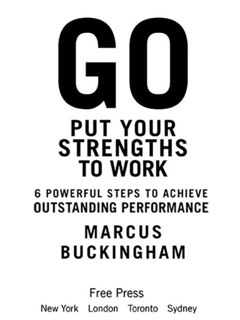 Go Put Your Strengths to Work, Marcus Buckingham