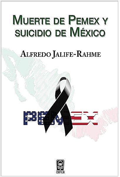 Muerte de Pemex y suicidio de México, Alfredo Jalife-Rahme