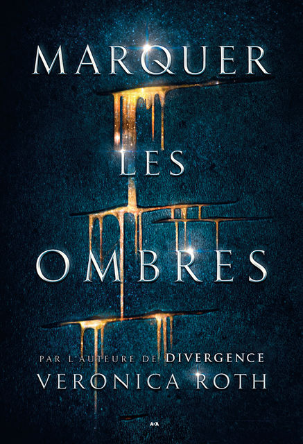 Marquer les ombres, Veronica Roth