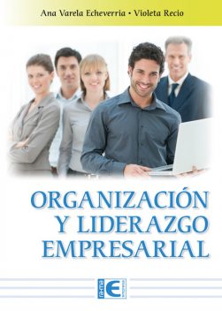 Organización y liderazgo empresarial, Ana Varela