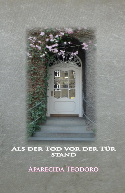 Als der Tod vor der Tür stand-ebook, Aparecida Teodoro