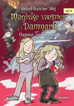 Magiske væsner i Danmark #6: Dagmar og nisserne, Sidsel Katrine Slej