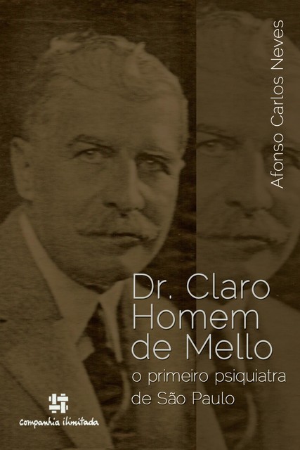 Dr. Claro Homem de Mello: o primeiro psiquiatra de São Paulo, Afonso Carlos Neves